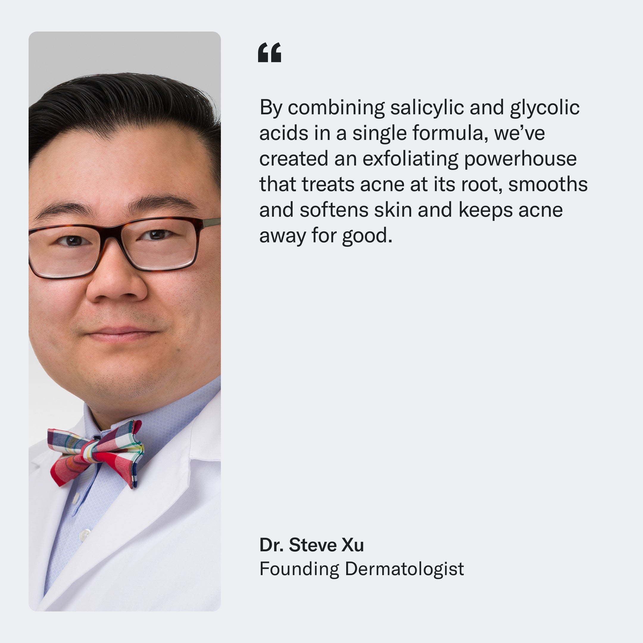 A man in a white coat and colorful bow tie stands next to a quote about Geologie’s Acne Control Body Wash with Salicylic Acid, attributed to Dr. Steve Xu, Founding Dermatologist.