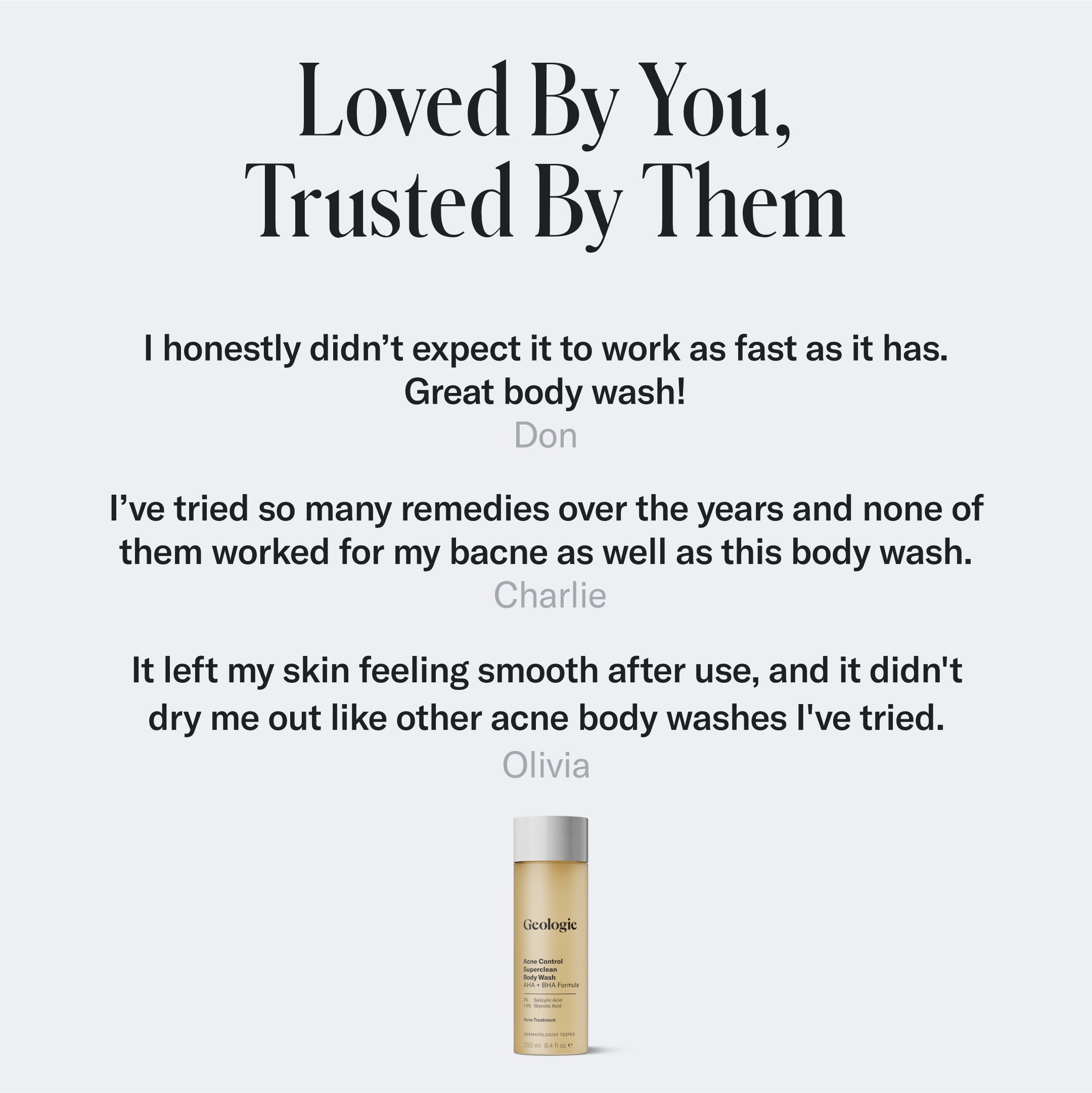 Image of text testimonials for Geologie's Acne Control Superclean Body Wash with a picture of the bottle below. Testimonials praise the body wash for its effectiveness, skin benefits, and breakout prevention.