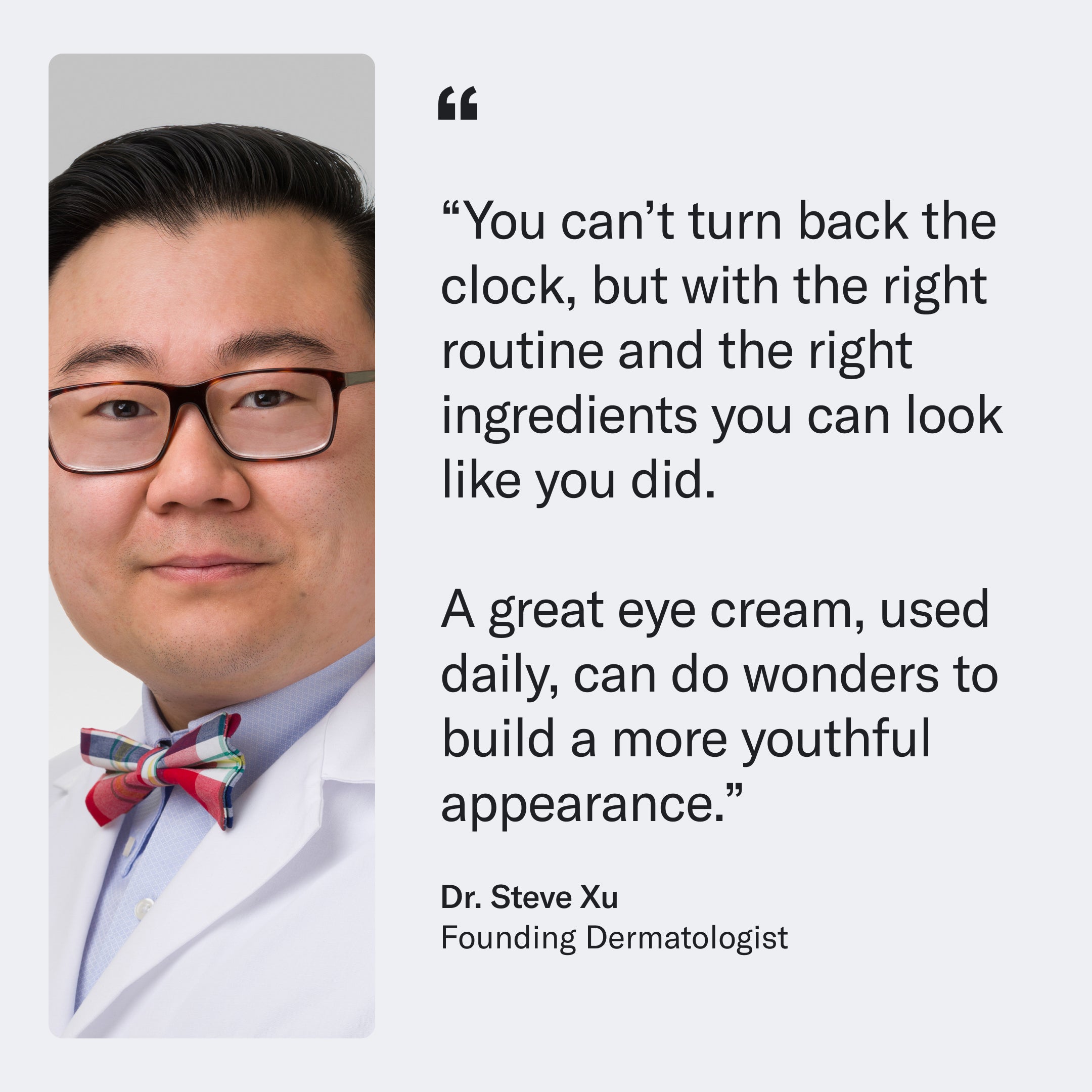Portrait of Dr. Steve Xu, Founding Dermatologist, with a quote on skincare routines and the benefits of Geologie's Eye Cream - Anti-Aging Formula rich in antioxidants for reducing fine lines.