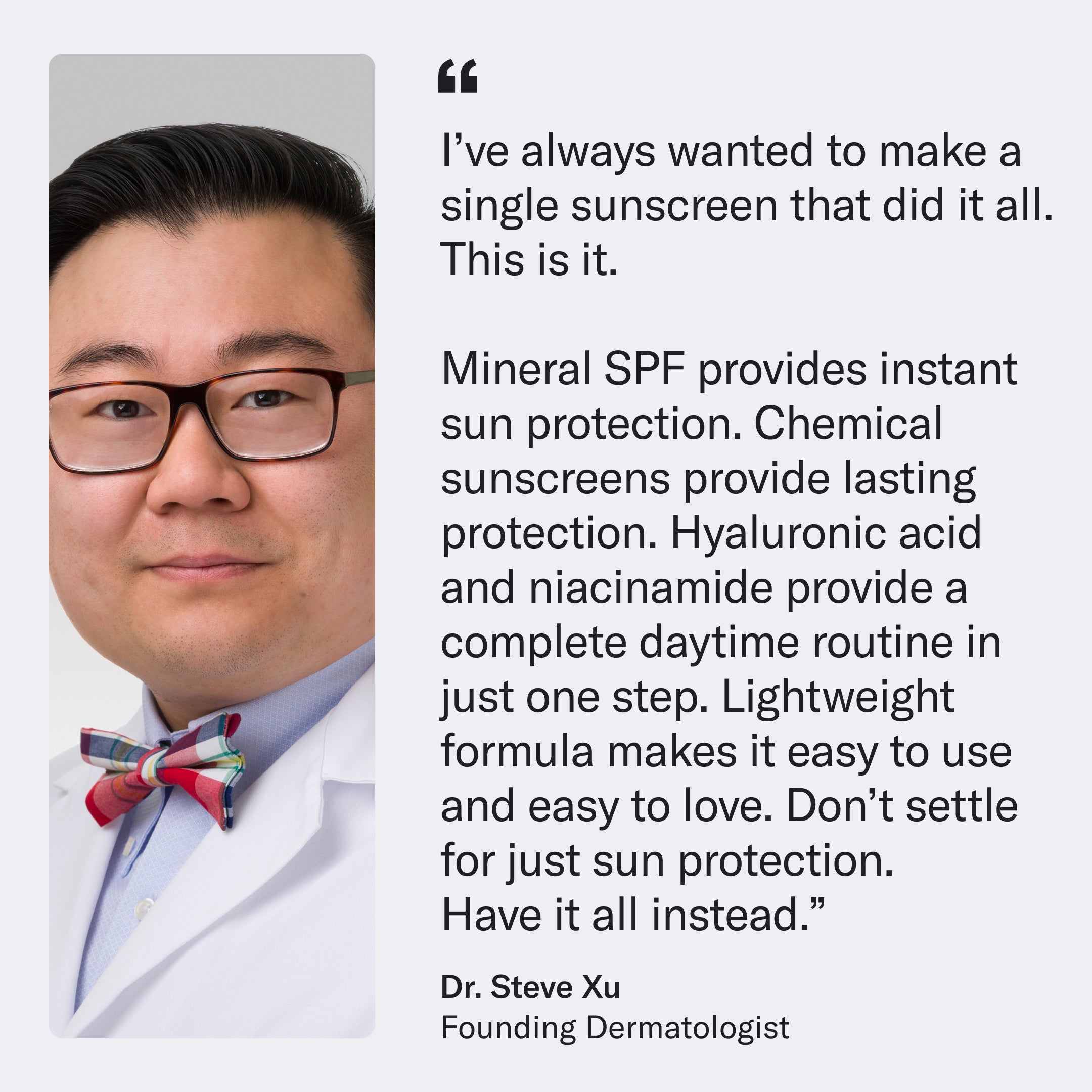 Dr. Steve Xu, Founding Dermatologist, poses wearing a white coat and bowtie. A quote beside him highlights the benefits of Geologie's Broad-Spectrum SPF30 Face Sunscreen with broad-spectrum SPF30, mineral and physical sunscreens, providing both UVA and UVB protection along with hydrating ingredients.